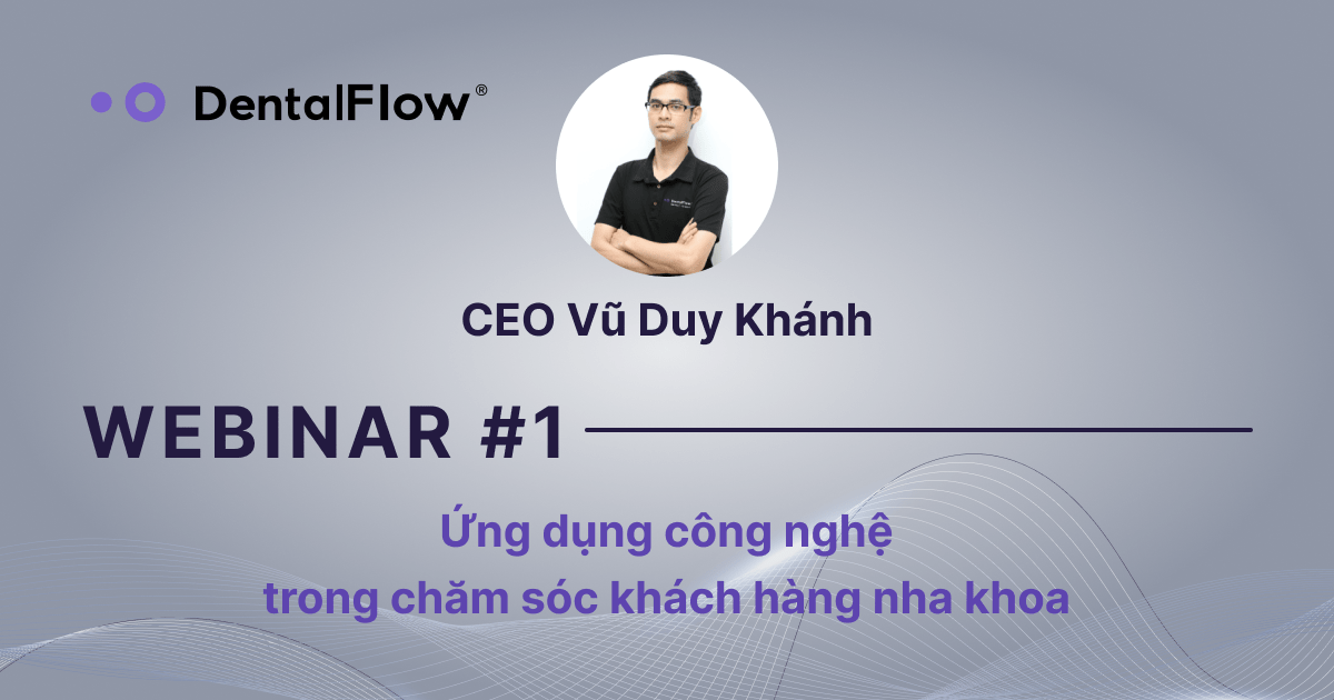 Webinar #1 với chủ đề Ứng Dụng Công Nghệ Vào Chăm Sóc Khách Hàng Nha Khoa đã diễn ra thành công tốt đẹp