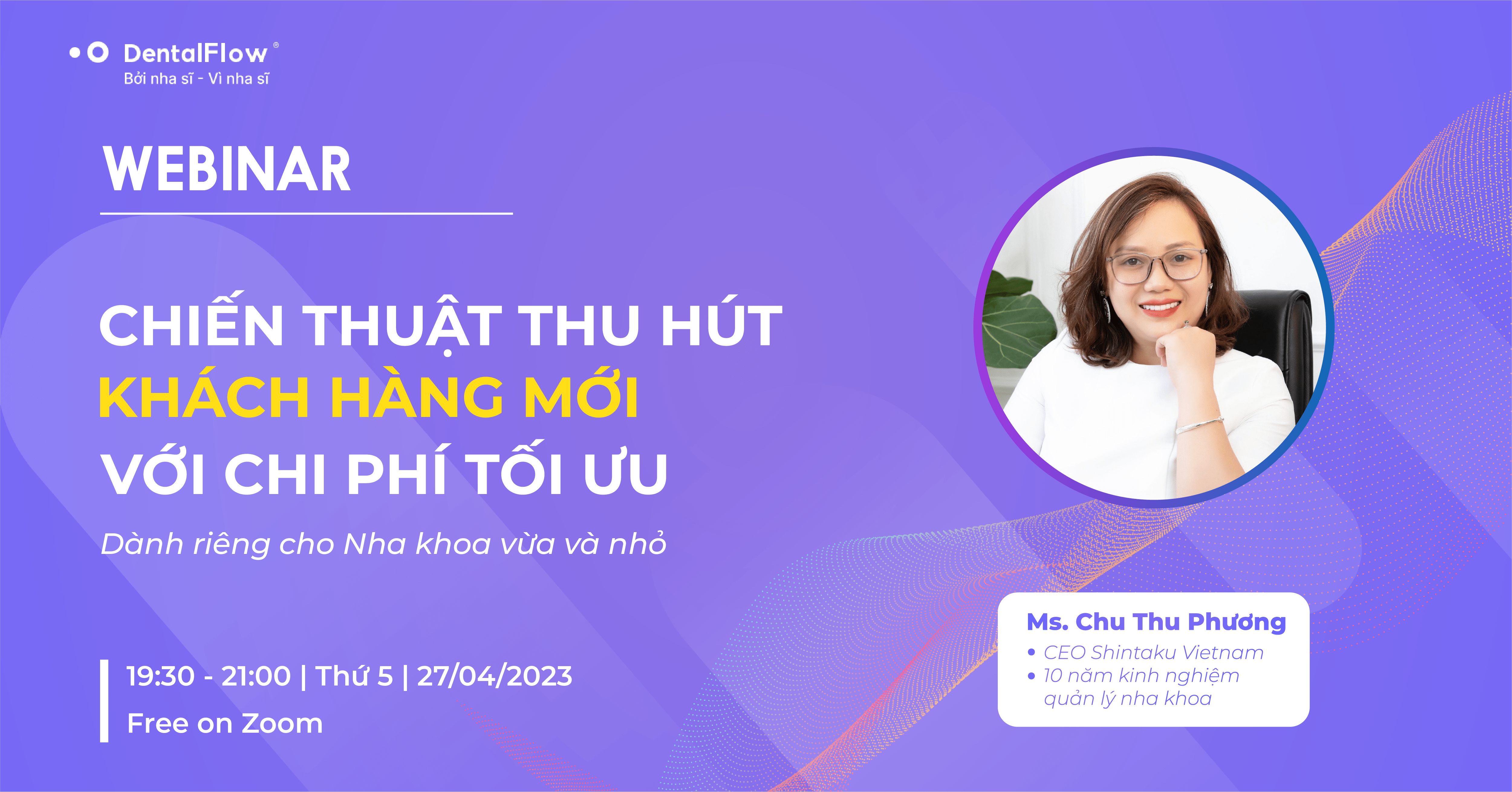 DentalFlow tổ chức Webinar “Chiến thuật thu hút khách hàng mới với chi phí tối ưu – Dành riêng cho Nha khoa vừa và nhỏ”