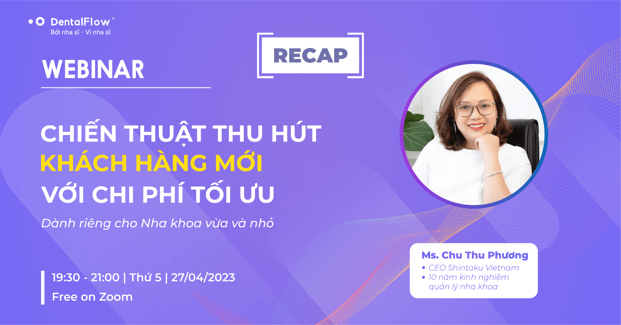 RECAP | WEBINAR “Chiến thuật thu hút khách hàng mới với chi phí tối ưu dành riêng cho Nha khoa vừa và nhỏ”