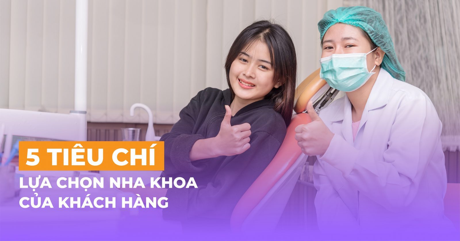 5 tiêu chí lựa chọn Nha khoa của khách hàng