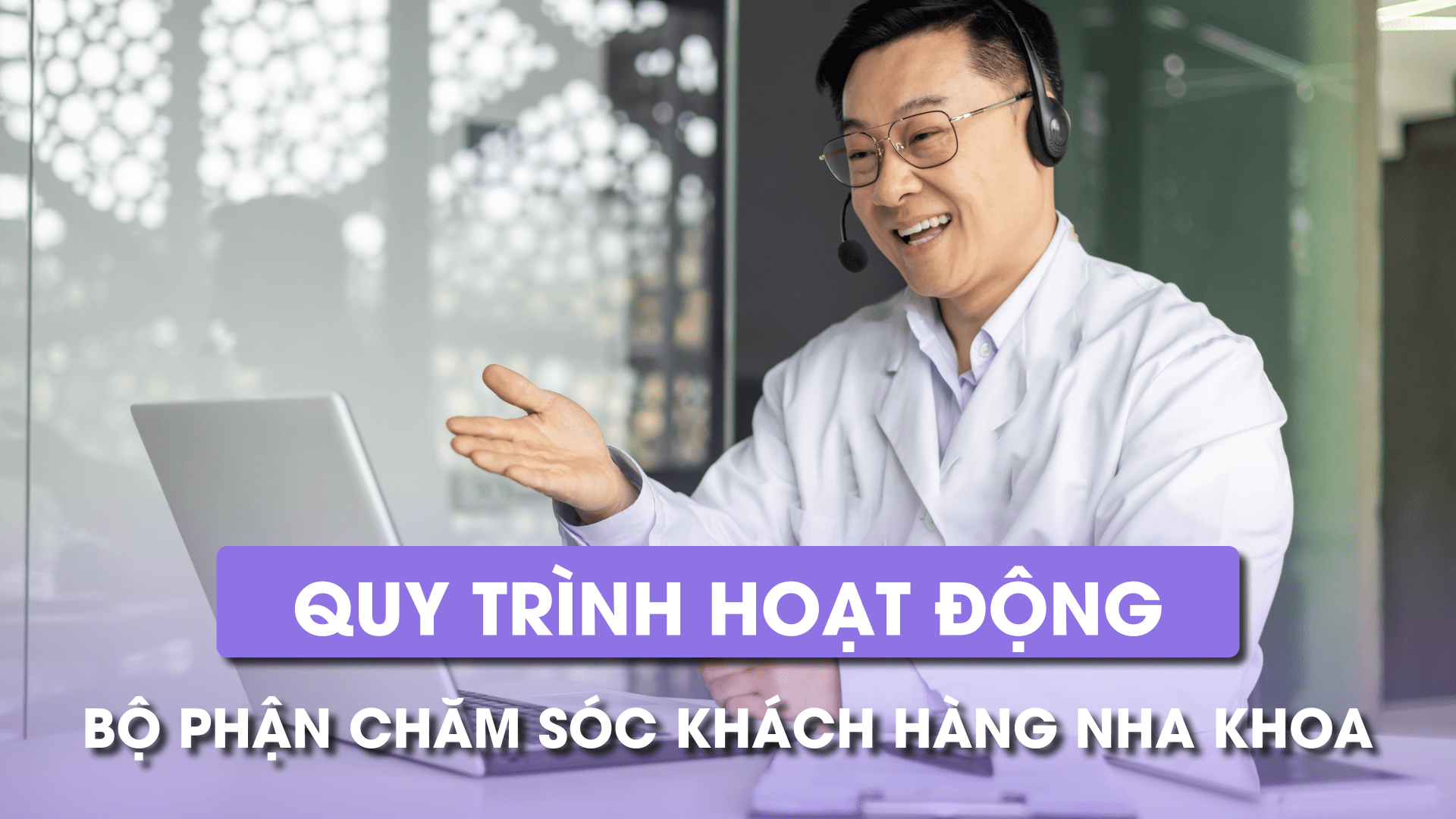 5 bước thực hiện Quy trình Chăm sóc khách hàng tại Nha khoa