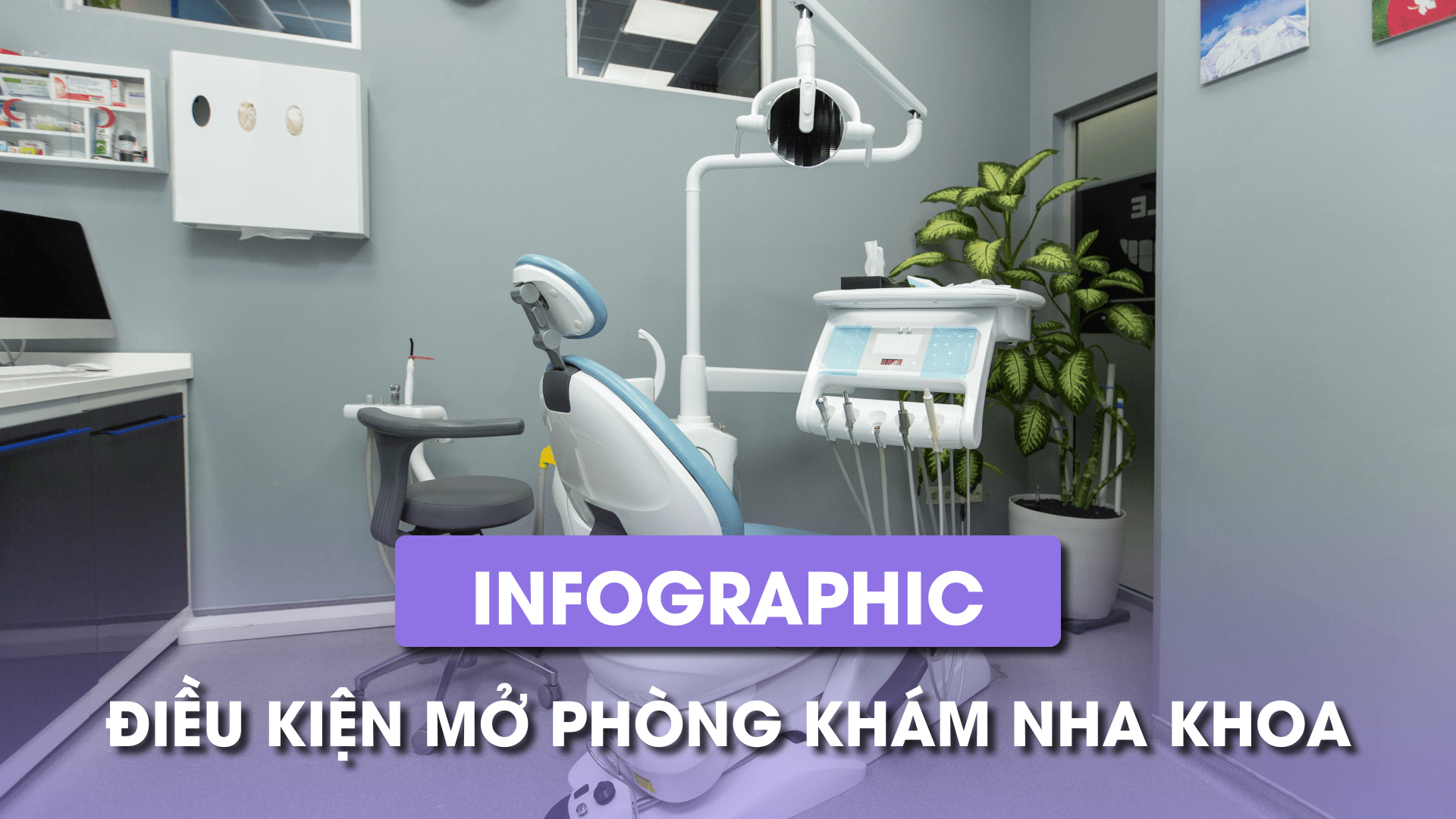 INFOGRAPHIC: Điều kiện mở phòng khám Nha khoa