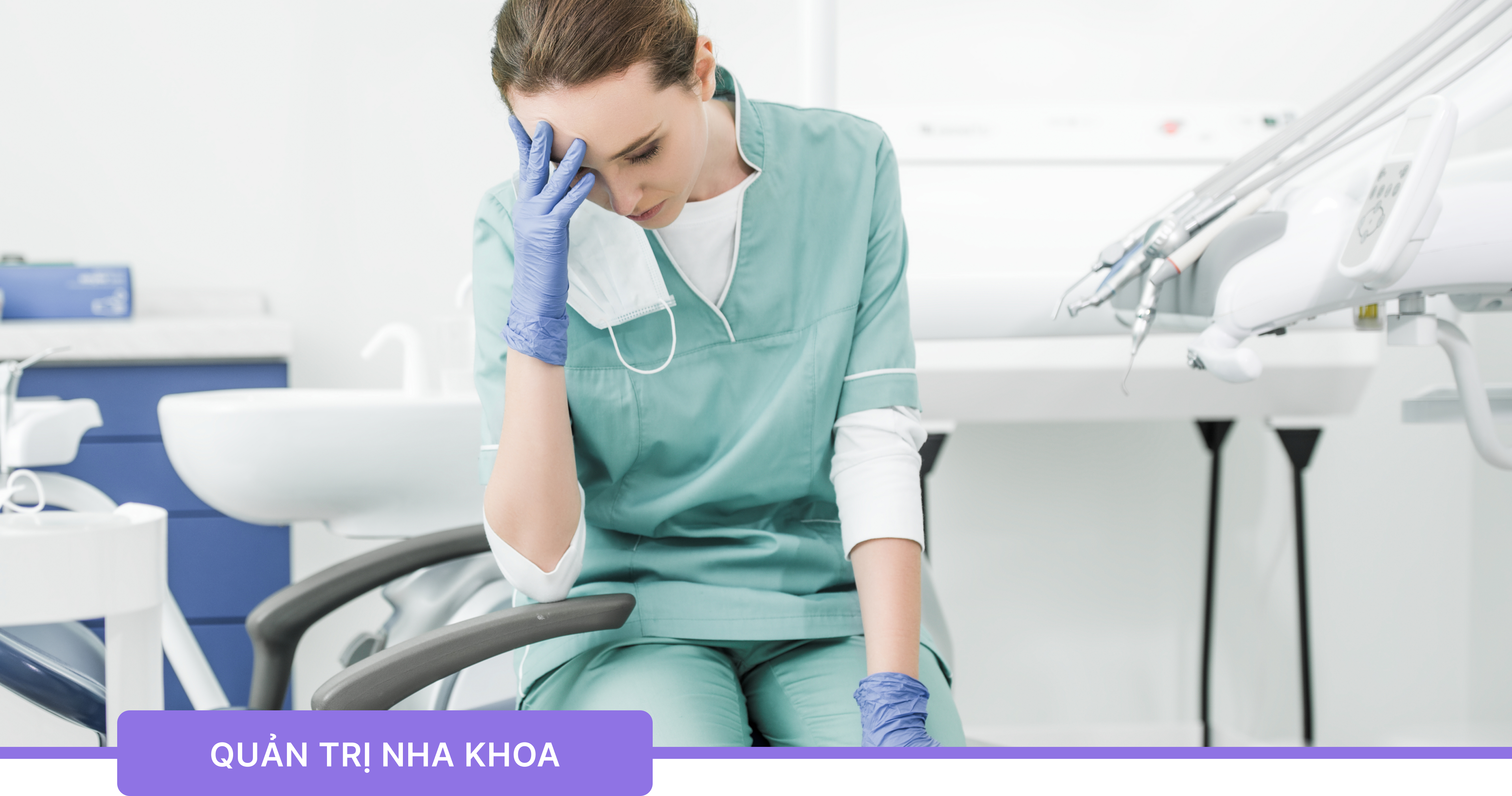 Lo Âu và Kiệt Sức - Vấn đề sức khỏe tâm lý trong ngành nha khoa 2022 - DentalFlow