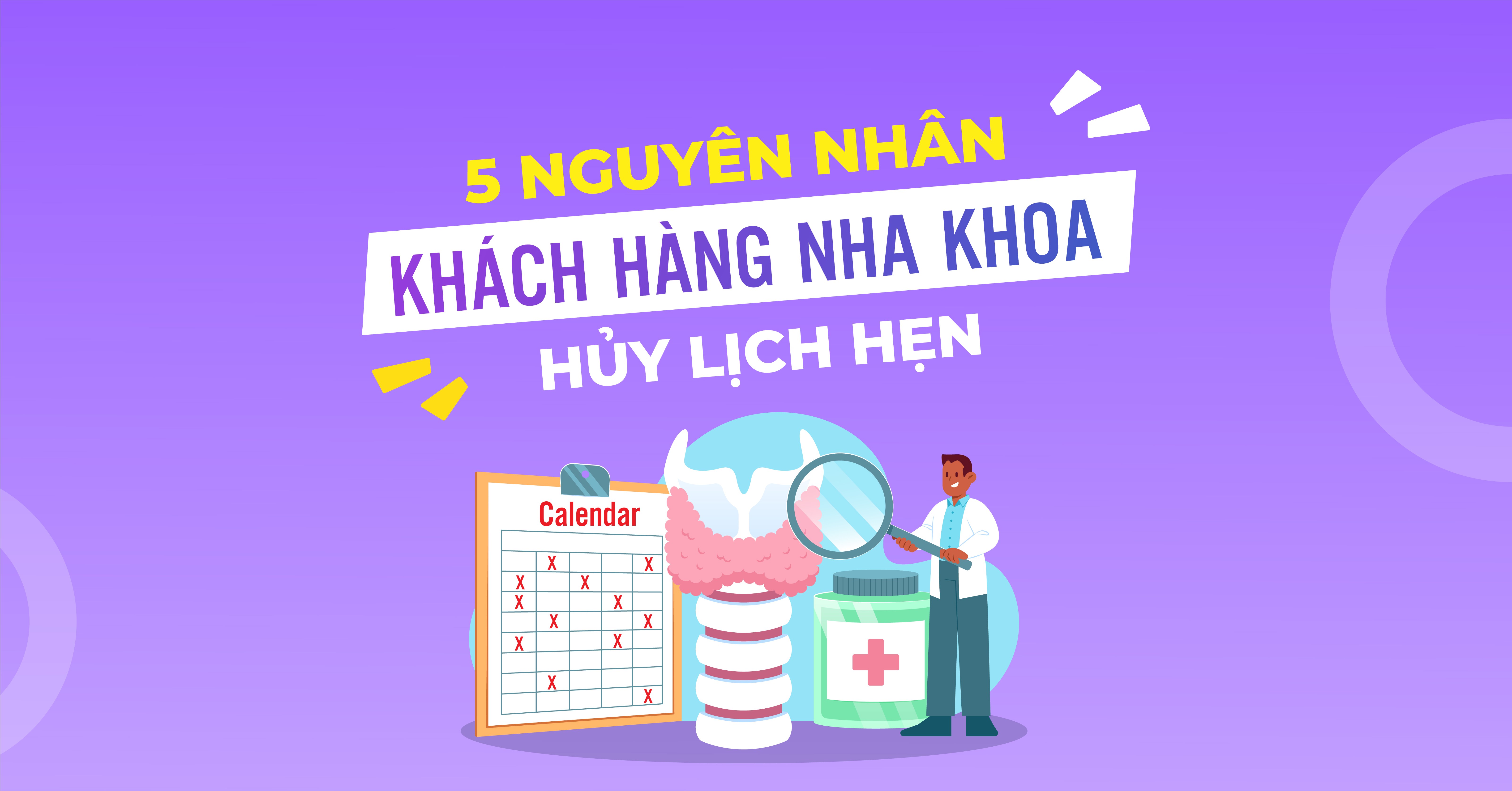 5 nguyên nhân khách hàng nha khoa hủy lịch hẹn 5 nguyên nhân khách hàng nha khoa hủy lịch hẹn